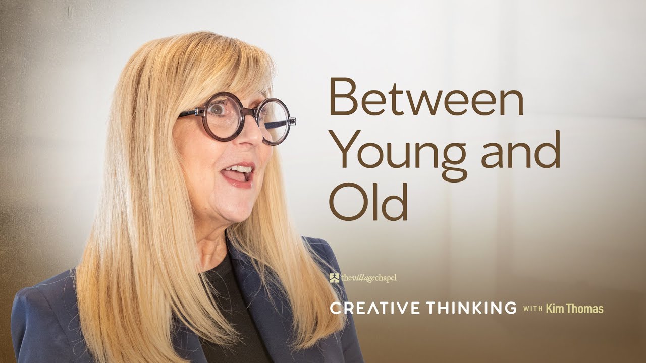 Between Young and Old - Living Between the Advents: Creative Thinking with Kim Thomas