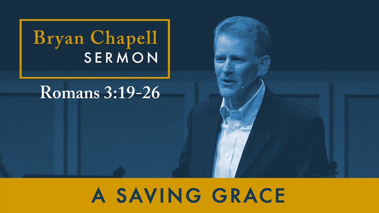 Bryan Chapell Sermon | "A Saving Grace"