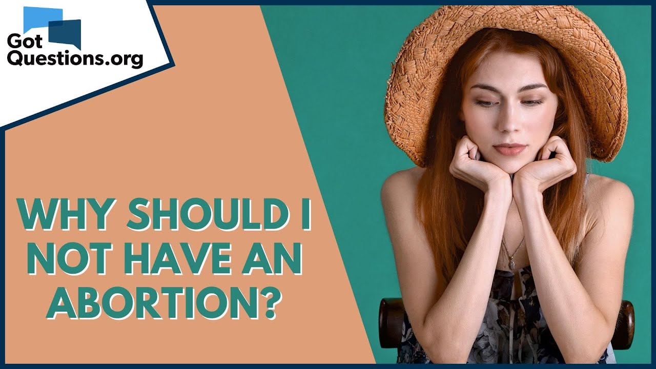 Why should I not have an abortion? | GotQuestions.org