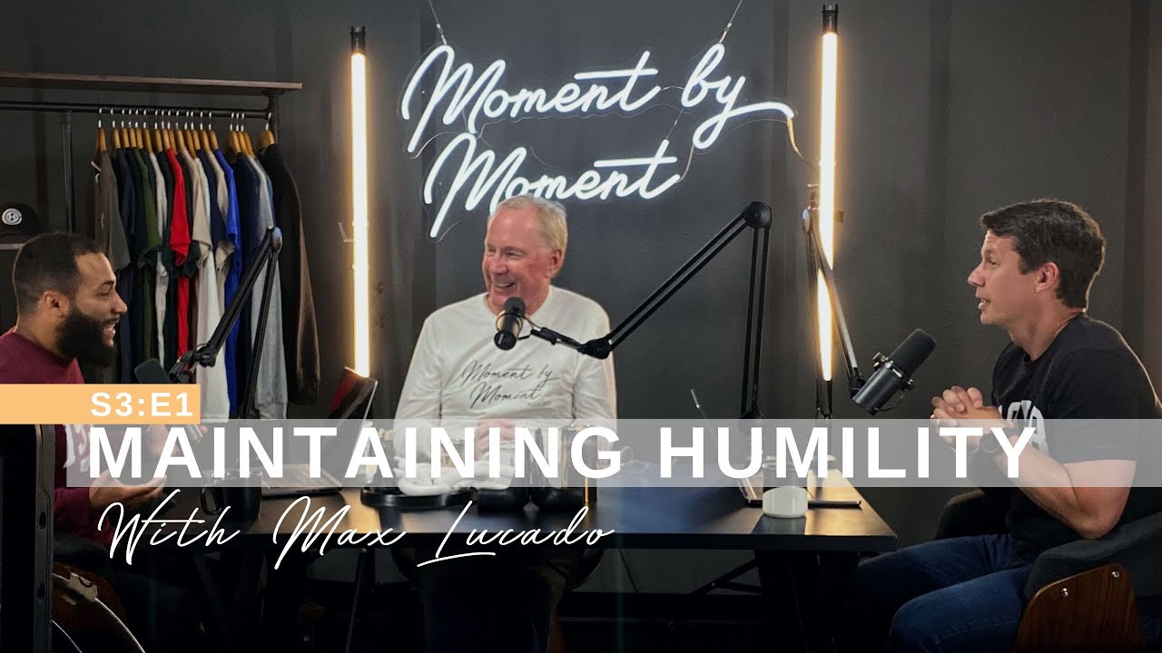 S3 E1: Maintaining Humility with Max Lucado | Moment by Moment