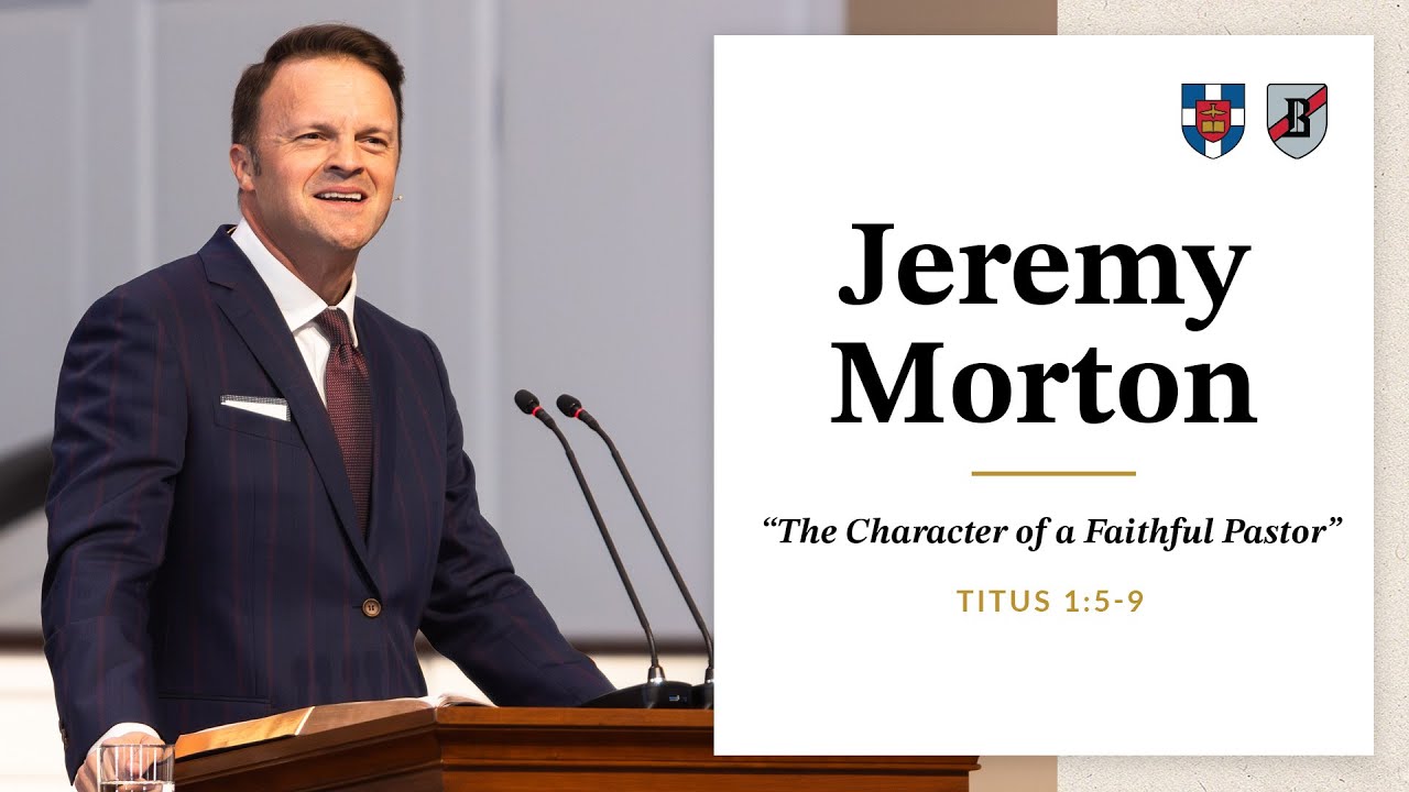 Jeremy Morton | "The Character of a Faithful Pastor"