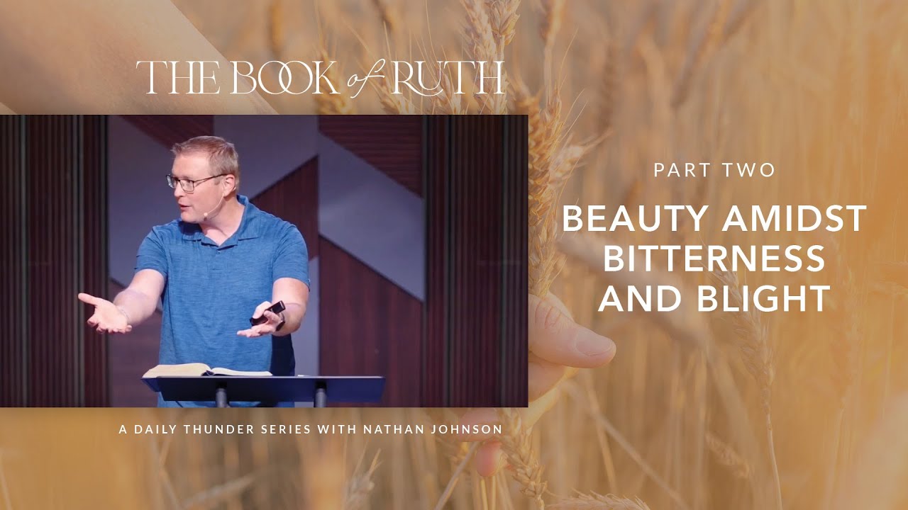 The Beauty Amidst Bitterness and Blight (Ruth 1:3–22) // The Book of Ruth 02 (Nathan Johnson)