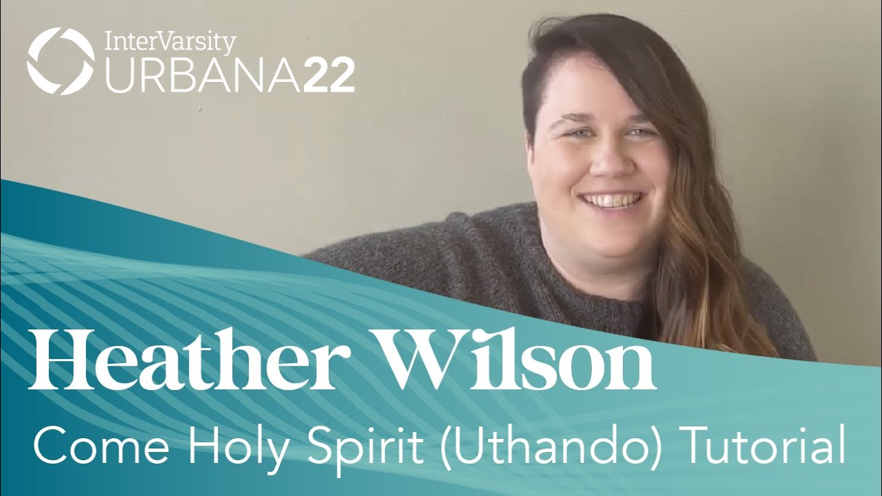 Come Holy Spirit (Uthando) Tutorial | Heather Wilson | Urbana 22