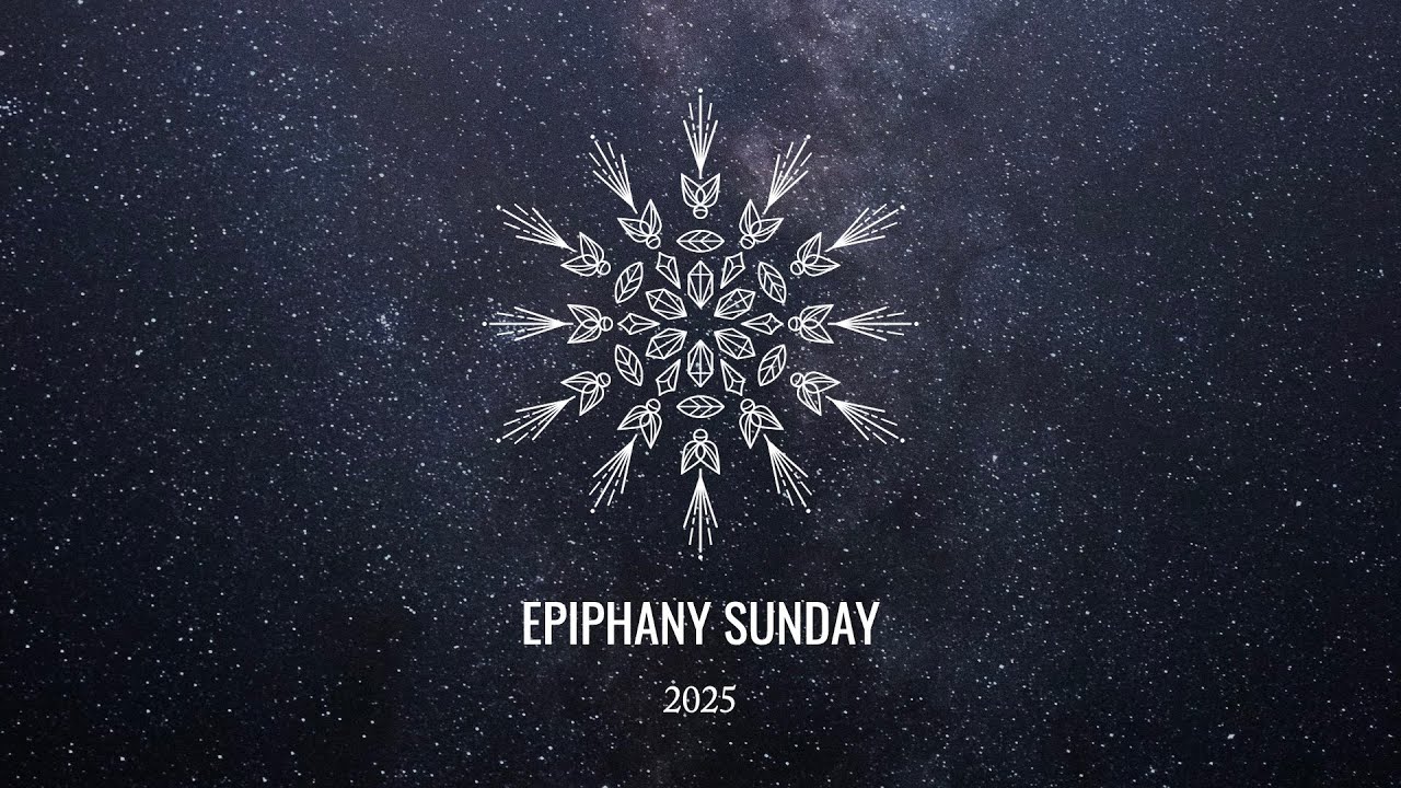 Epiphany Sunday 2025