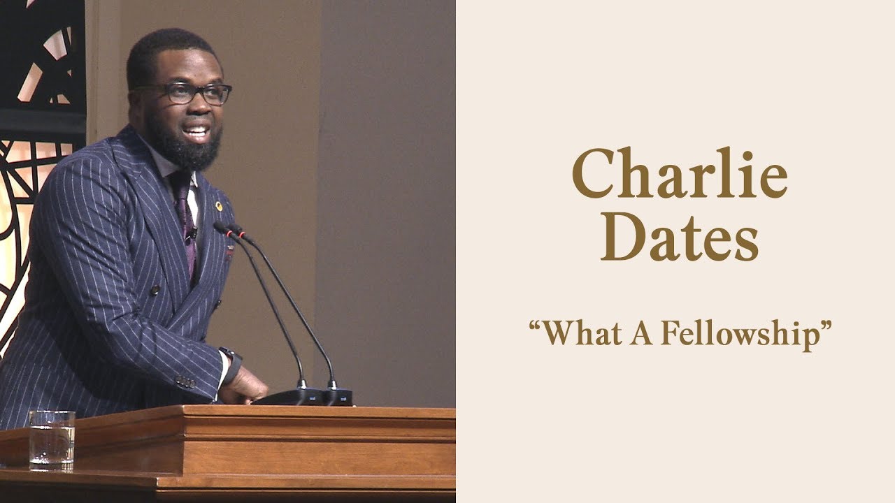 Charlie Dates - "What a Fellowship" | Expositors Summit 2019