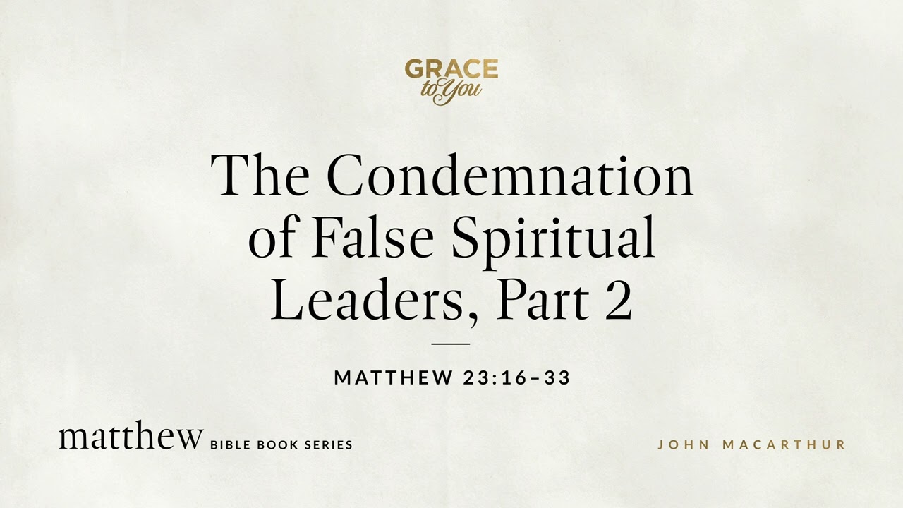 Matthew 23: False Leaders Condemned