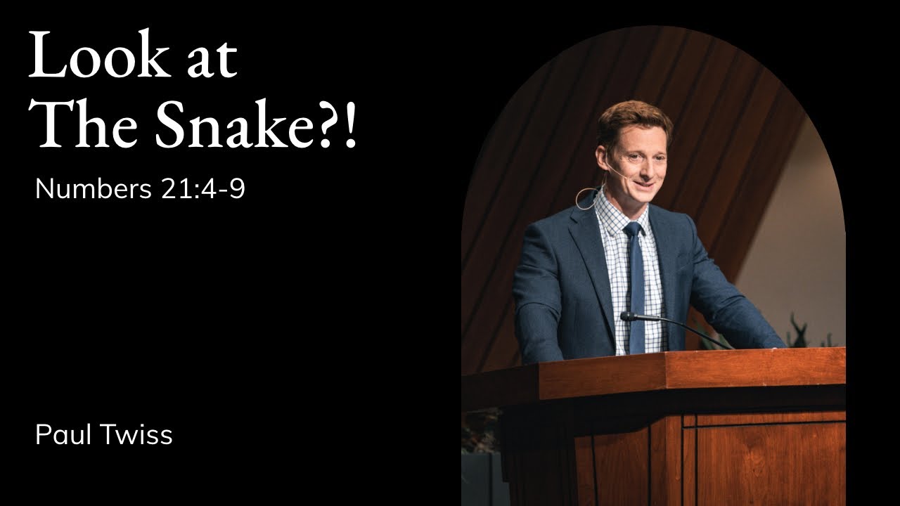 Paul Twiss | TMS Chapel | Look at The Snake?! - Numbers 21:4-9