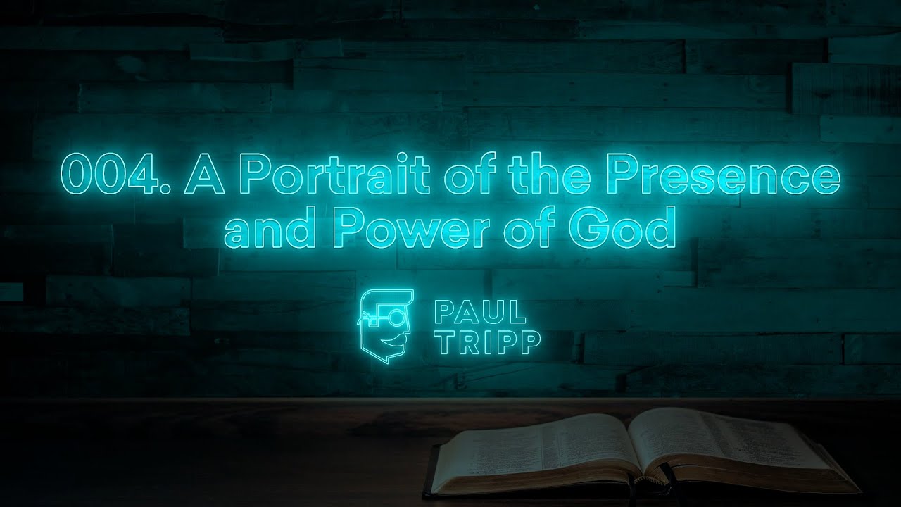A Portrait of the Presence and Power of God | Paul Tripp's Bible Study In The Psalms (Episode 004)
