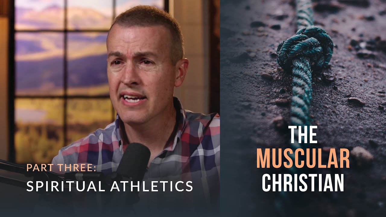 Spiritual Athletics // The Muscular Christian 03 (Eric Ludy)