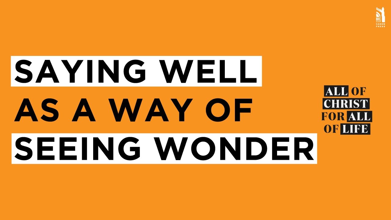 John Piper: Saying Well As A Way of Seeing Wonder
