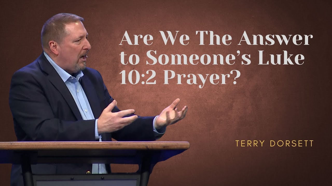 Are We The Answer to Someone’s Luke 10:2 Prayer?